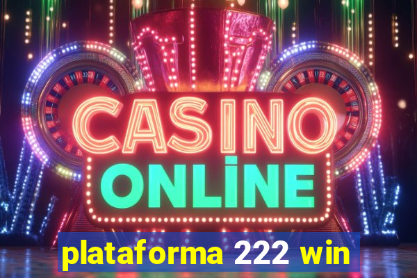 plataforma 222 win